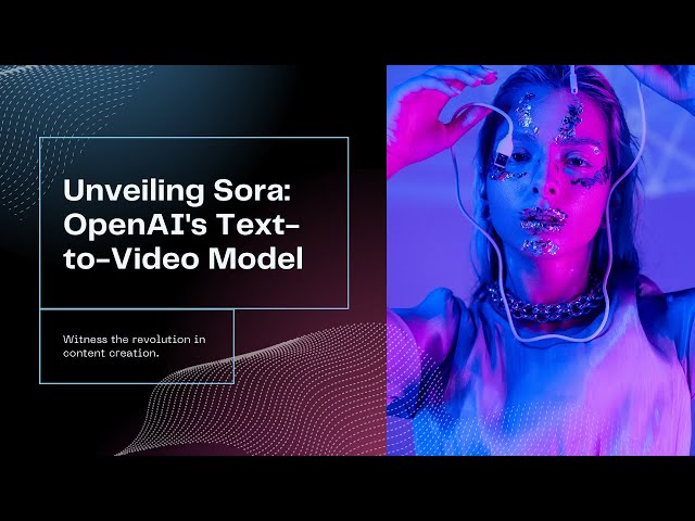 OpenAI Unveils Sora: A Groundbreaking Text-to-Video AI